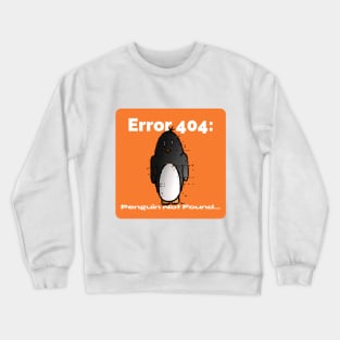 Error 404: Penguin Not Found… Funny Penguin Crewneck Sweatshirt